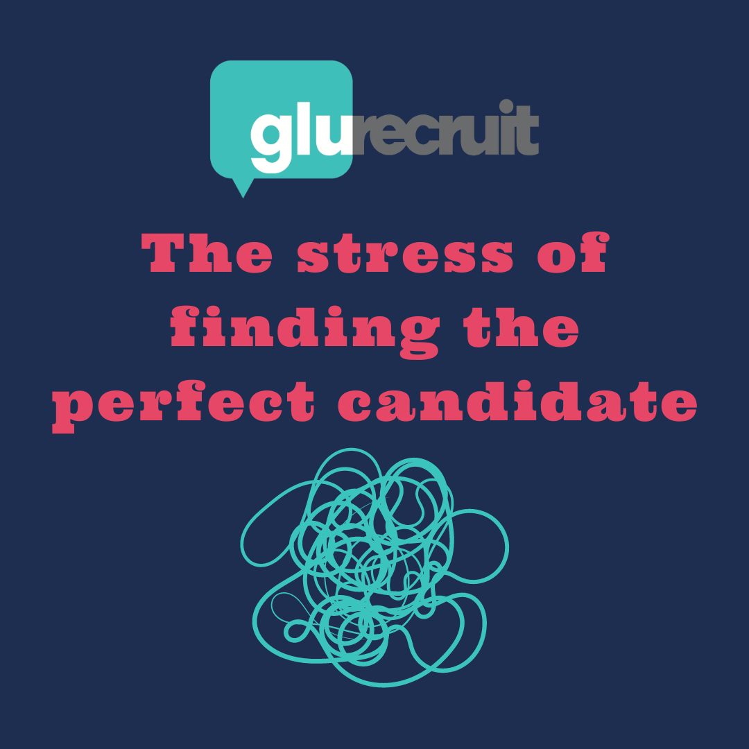 The stress of finding the perfect candidate